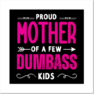 Happy Mother's day, Proud Mother of a few Dumbass Kids Women Posters and Art